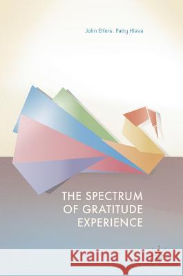 The Spectrum of Gratitude Experience John Elfers Patty Hlava 9783319410296 Palgrave MacMillan
