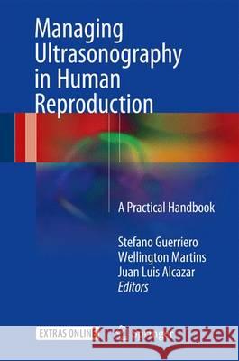 Managing Ultrasonography in Human Reproduction: A Practical Handbook Guerriero, Stefano 9783319410357