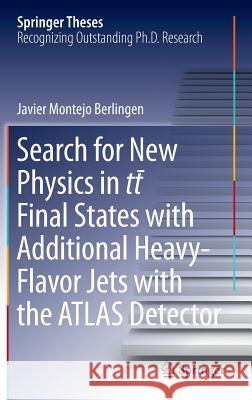 Search for New Physics in Tt ̅ Final States with Additional Heavy-Flavor Jets with the Atlas Detector Montejo Berlingen, Javier 9783319410500 Springer