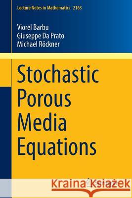 Stochastic Porous Media Equations Viorel Barbu Giuseppe D Michael Rockner 9783319410685