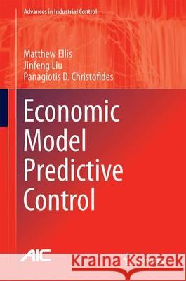 Economic Model Predictive Control: Theory, Formulations and Chemical Process Applications Ellis, Matthew 9783319411071