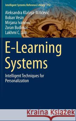 E-Learning Systems: Intelligent Techniques for Personalization Klasnja-Milicevic, Aleksandra 9783319411613 Springer