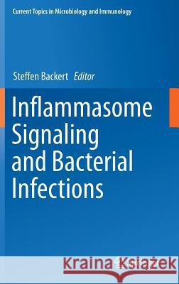 Inflammasome Signaling and Bacterial Infections Steffen Backert 9783319411705 Springer