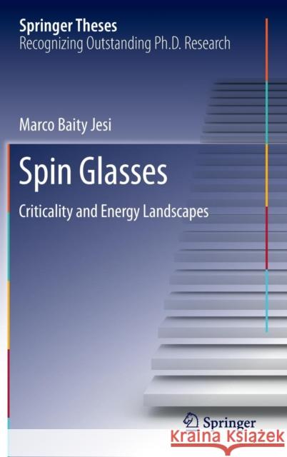 Spin Glasses: Criticality and Energy Landscapes Baity Jesi, Marco 9783319412306 Springer