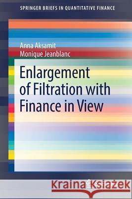 Enlargement of Filtration with Finance in View Anna Aksamit Monique Jeanblanc 9783319412542