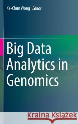 Big Data Analytics in Genomics Ka-Chun Wong 9783319412788