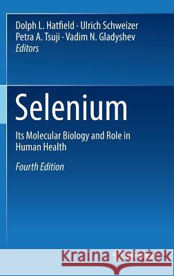 Selenium: Its Molecular Biology and Role in Human Health Hatfield, Dolph L. 9783319412818 Springer