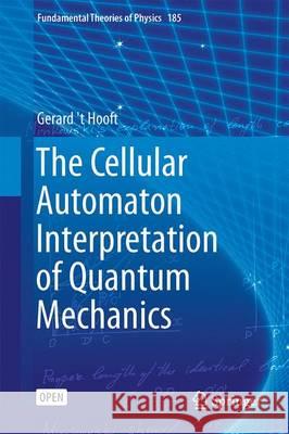 The Cellular Automaton Interpretation of Quantum Mechanics Gerard ' 9783319412849 Springer