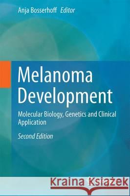 Melanoma Development: Molecular Biology, Genetics and Clinical Application Bosserhoff, Anja K. 9783319413174