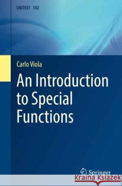 An Introduction to Special Functions Carlo Viola 9783319413440 Springer