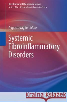 Systemic Fibroinflammatory Disorders Augusto Vaglio 9783319413471 Springer
