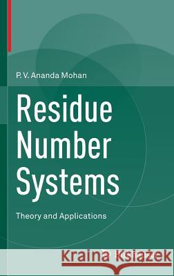 Residue Number Systems: Theory and Applications Mohan, P. V. Ananda 9783319413839 Birkhauser