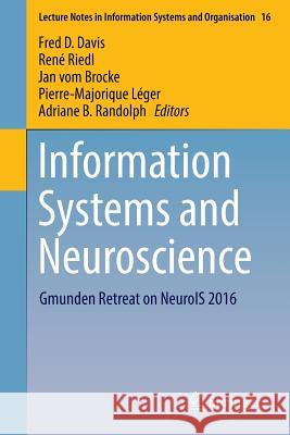 Information Systems and Neuroscience: Gmunden Retreat on Neurois 2016 Davis, Fred D. 9783319414010