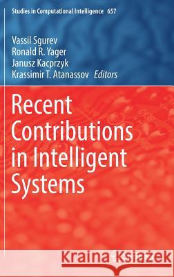 Recent Contributions in Intelligent Systems Vassil Sgurev Ronald R. Yager Janusz Kacprzyk 9783319414379 Springer