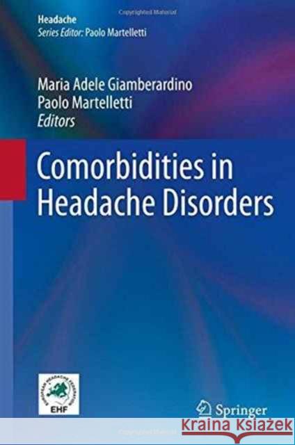 Comorbidities in Headache Disorders Maria Adele, Ed. Giamberardino Martelletti 9783319414522 Springer