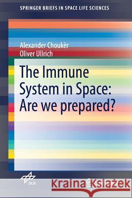 The Immune System in Space: Are We Prepared? Choukèr, Alexander 9783319414645 Springer