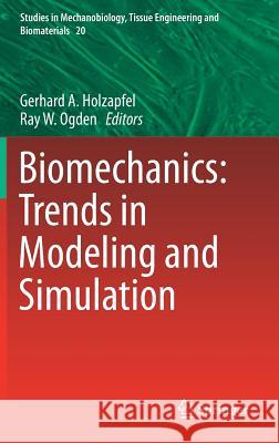 Biomechanics: Trends in Modeling and Simulation Gerhard A. Holzapfel Ray W 9783319414737