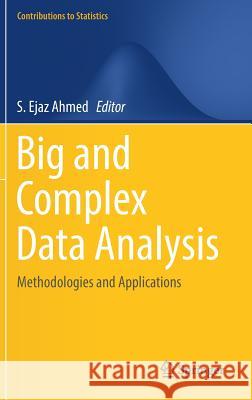 Big and Complex Data Analysis: Methodologies and Applications Ahmed, S. Ejaz 9783319415727