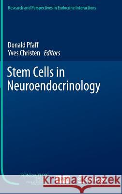 Stem Cells in Neuroendocrinology Donald Pfaff Yves Christen 9783319416021 Springer