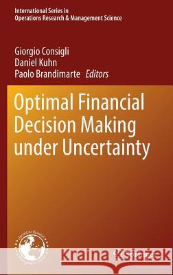 Optimal Financial Decision Making Under Uncertainty Consigli, Giorgio 9783319416113 Springer