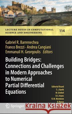 Building Bridges: Connections and Challenges in Modern Approaches to Numerical Partial Differential Equations Gabriel R. Barrenechea Franco Brezzi Andrea Cangiani 9783319416380
