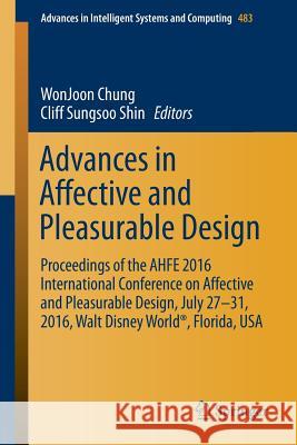 Advances in Affective and Pleasurable Design: Proceedings of the Ahfe 2016 International Conference on Affective and Pleasurable Design, July 27-31, 2 Chung, Wonjoon 9783319416601 Springer