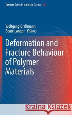 Deformation and Fracture Behaviour of Polymer Materials Wolfgang Grellmann Beate Langer 9783319418773