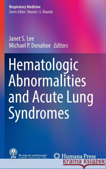 Hematologic Abnormalities and Acute Lung Syndromes Janet S. Lee Michael P. Donahoe 9783319419107 Humana Press