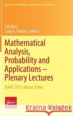 Mathematical Analysis, Probability and Applications - Plenary Lectures: Isaac 2015, Macau, China Qian, Tao 9783319419435 Springer