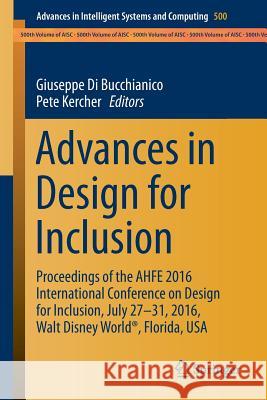 Advances in Design for Inclusion: Proceedings of the Ahfe 2016 International Conference on Design for Inclusion, July 27-31, 2016, Walt Disney World(r Di Bucchianico, Giuseppe 9783319419619 Springer