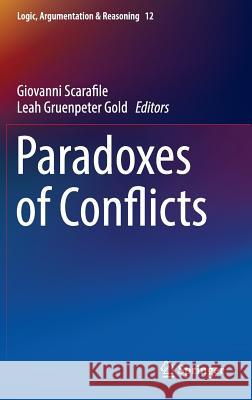 Paradoxes of Conflicts Giovanni Scarafile Leah Gruenpete 9783319419763 Springer