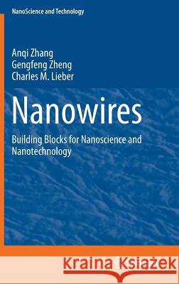 Nanowires: Building Blocks for Nanoscience and Nanotechnology Zhang, Anqi 9783319419794