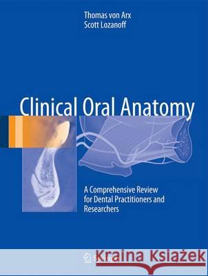 Clinical Oral Anatomy: A Comprehensive Review for Dental Practitioners and Researchers Von Arx, Thomas 9783319419916 Springer