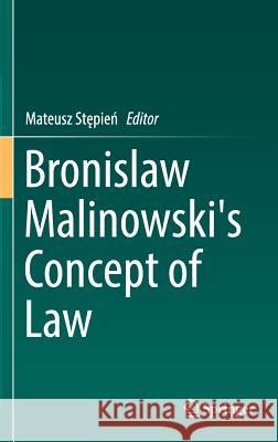 Bronislaw Malinowski's Concept of Law Mateusz S 9783319420240 Springer