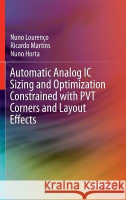Automatic Analog IC Sizing and Optimization Constrained with Pvt Corners and Layout Effects Lourenço, Nuno 9783319420363 Springer