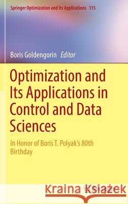 Optimization and Its Applications in Control and Data Sciences: In Honor of Boris T. Polyak's 80th Birthday Goldengorin, Boris 9783319420547