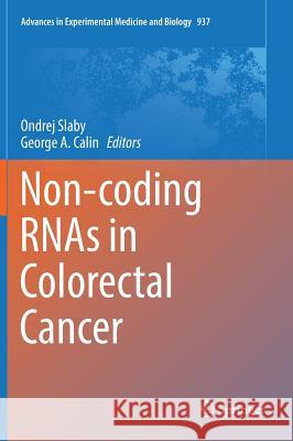 Non-Coding Rnas in Colorectal Cancer Slaby, Ondrej 9783319420578