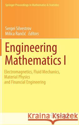 Engineering Mathematics I: Electromagnetics, Fluid Mechanics, Material Physics and Financial Engineering Silvestrov, Sergei 9783319420813 Springer