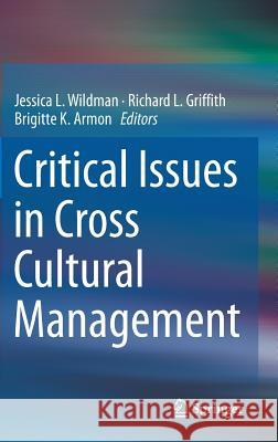 Critical Issues in Cross Cultural Management Jessica L. Wildman Richard L. Griffith Brigitte Armon 9783319421643
