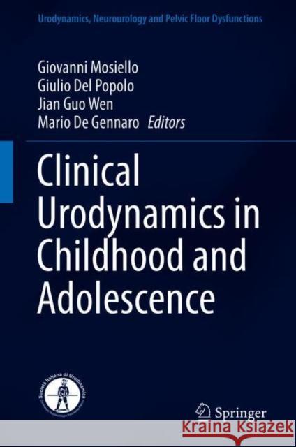 Clinical Urodynamics in Childhood and Adolescence Giovanni Mosiello Giulio De Jian Gu 9783319421919 Springer