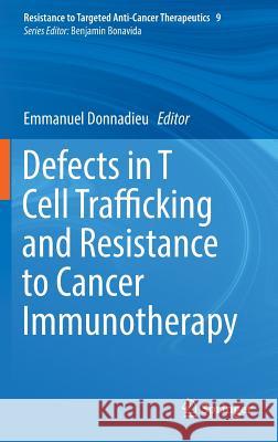 Defects in T Cell Trafficking and Resistance to Cancer Immunotherapy Emmanuel Donnadieu 9783319422213 Springer
