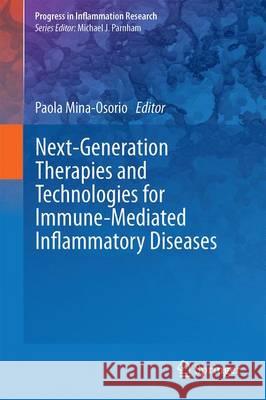 Next-Generation Therapies and Technologies for Immune-Mediated Inflammatory Diseases Paola Mina-Osorio 9783319422510 Springer