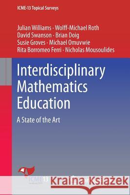 Interdisciplinary Mathematics Education: A State of the Art Williams, Julian 9783319422664 Springer