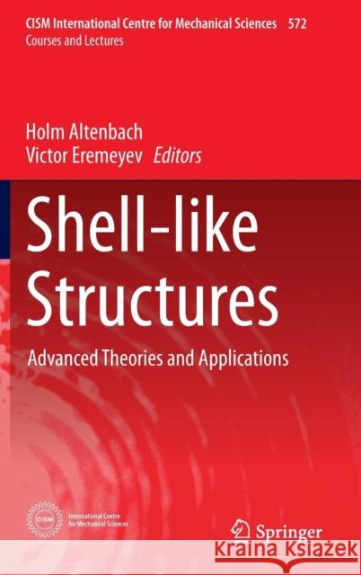 Shell-Like Structures: Advanced Theories and Applications Altenbach, Holm 9783319422756