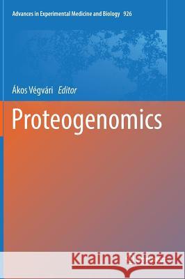 Proteogenomics Akos Vegvari 9783319423142 Springer