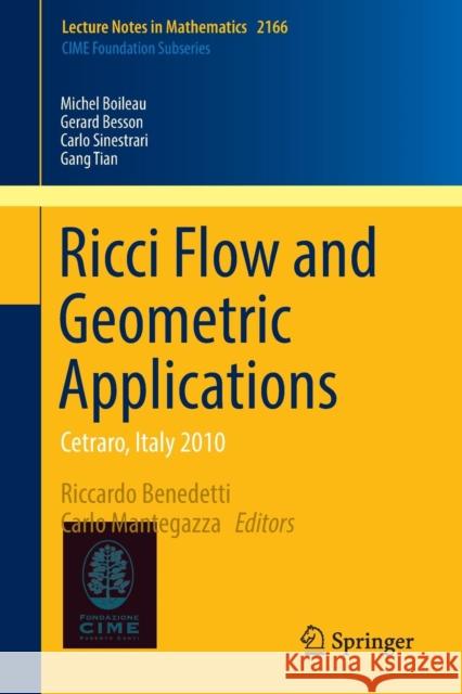 Ricci Flow and Geometric Applications: Cetraro, Italy 2010 Benedetti, Riccardo 9783319423500 Springer
