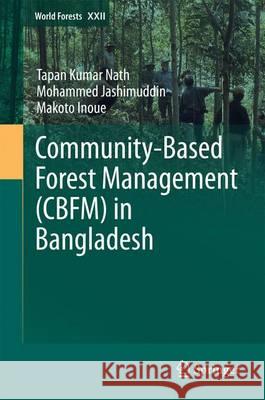 Community-Based Forest Management (Cbfm) in Bangladesh Nath, Tapan Kumar 9783319423869 Springer