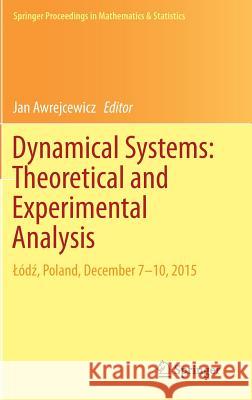 Dynamical Systems: Theoretical and Experimental Analysis: Lódź, Poland, December 7-10, 2015 Awrejcewicz, Jan 9783319424071 Springer