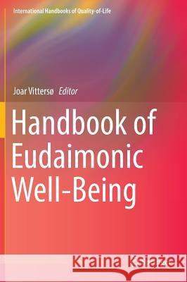 Handbook of Eudaimonic Well-Being Joar Vitterso 9783319424439 Springer