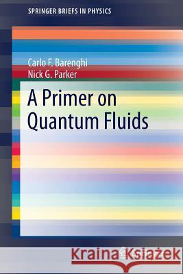A Primer on Quantum Fluids Carlo Barenghi Nick G. Parker 9783319424743 Springer